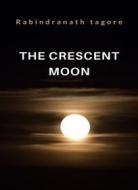 Ebook The Crescent Moon (translated) di Rabindranath Tagore edito da Anna Ruggieri