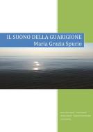 Ebook Il suono della guarigione di Maria Grazia Spurio - Alessia Ceresoni edito da Youcanprint Self-Publishing