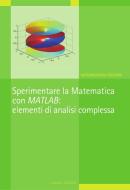 Ebook Sperimentare la Matematica con MATLAB: elementi di analisi complessa di Mariarosaria Rizzardi edito da Liguori Editore