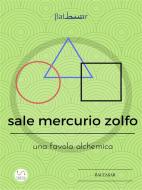 Ebook sale mercurio zolfo  (una favola alchemica) di Baltasar edito da Aurelio Aceto