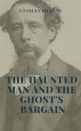 Ebook The Haunted Man and the Ghost's Bargain Illustrated Edition di Charles Dickens edito da Leverton Classics