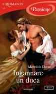 Ebook Ingannare un duca (I Romanzi Passione) di Duran Meredith edito da Mondadori