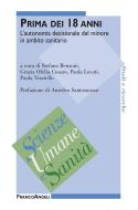 Ebook Prima dei 18 anni. L'autonomia decisionale del minore in ambito sanitario di AA. VV. edito da Franco Angeli Edizioni