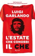 Ebook L'estate che conobbi il Che di Garlando Luigi edito da Rizzoli