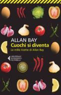 Ebook Cuochi si diventa di Allan Bay edito da Feltrinelli Editore
