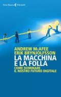 Ebook La macchina e la folla di Andrew McAfee, Erik Brynjolfsson edito da Feltrinelli Editore