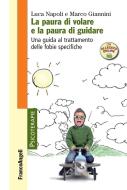 Ebook La paura di volare e la paura di guidare. di Luca Napoli, Marco Giannini edito da Franco Angeli Edizioni