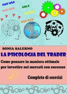 Ebook La psicologia del Trader di SONIA SALERNO edito da Youcanprint