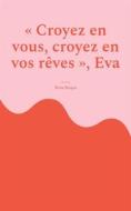 Ebook "Croyez en vous, croyez en vos rêves", Eva di Nina Roque edito da Books on Demand