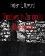 Ebook Shadows In Zamboula (Illustrated) di Robert E. Howard edito da BookRix