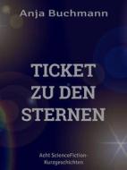 Ebook Ticket zu den Sternen di Anja Buchmann edito da Books on Demand