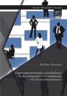 Ebook Organisationsentwicklungsmaßnahmen in der strategischen Personalplanung von Schlüsselkompetenzen di Markus Metzger edito da Igel Verlag