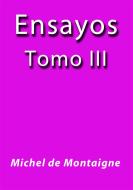 Ebook Ensayos III di Michel De Montaigne edito da Michel De Montaigne