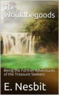 Ebook The Wouldbegoods: Being the Further Adventures of the Treasure Seekers di E. Nesbit edito da iOnlineShopping.com