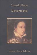 Ebook Maria Stuarda di Alexandre Dumas edito da Sellerio Editore