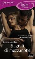 Ebook Segreti di mezzanotte (I Romanzi Extra Passion) di Rice Lisa Marie edito da Mondadori