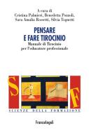 Ebook Pensare e fare tirocinio. Manuale di Tirocinio per l'educatore professionale di AA. VV. edito da Franco Angeli Edizioni