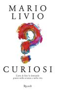 Ebook Curiosi di Livio Mario edito da Rizzoli