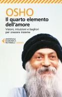 Ebook Il quarto elemento dell'amore di Osho edito da Feltrinelli Editore