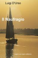 Ebook Il Naufragio di D'Urso Luigi edito da ilmiolibro self publishing