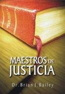 Ebook Maestros de Justicia di Dr. Brian J. Bailey edito da Zion Christian Publishers