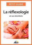 Ebook La réflexologie et ses bienfaits di Petit Guide edito da Aedis
