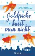 Ebook Goldfische küsst man nicht di Jane Oswald edito da Books on Demand