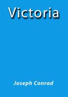 Ebook Victoria di Joseph Conrad edito da Joseph Conrad