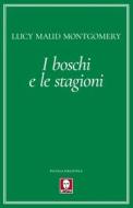 Ebook I boschi e le stagioni di Lucy Maud Montgomery edito da Lindau