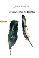 Ebook Il taccuino di Bento di John Berger edito da Neri Pozza