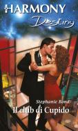 Ebook Il club di cupido di Stephanie Bond edito da HarperCollins Italia