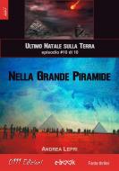Ebook Nella Grande Piramide - L'ultimo Natale sulla Terra ep. #10 di 10 di Andrea Lepri edito da 0111 Edizioni