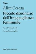 Ebook Piccolo dizionario dell'inuguaglianza femminile di Ceresa Alice edito da nottetempo
