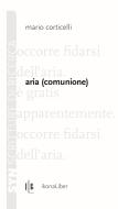 Ebook Aria (comunione) di Corticelli Mario edito da Ikonaliber