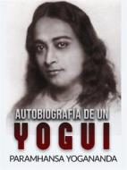 Ebook Autobiografía de un Yogui (Traducido) di Paramhansa Yogananda edito da Stargatebook