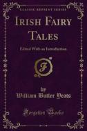 Ebook Irish Fairy Tales di William Butler Yeats edito da Forgotten Books