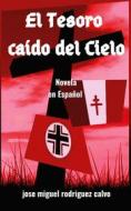 Ebook El Tesoro Caido del Cielo di Jose Miguel Rodriguez Calvo edito da Books on Demand