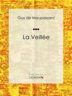 Ebook La Veillée di Guy de Maupassant, Ligaran edito da Ligaran