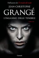 Ebook L'inganno delle tenebre di Jean-Christophe Grangé edito da Garzanti