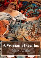 Ebook A Woman of Genius di Mary Austin edito da Freeriver Publishing