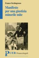 Ebook Manifesto per una giustizia minorile mite di Franco Occhiogrosso edito da Franco Angeli Edizioni