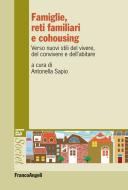 Ebook Famiglie, reti familiari e cohousing. Verso nuovi stili del vivere, del convivere e dell’abitare di AA. VV., Antonella Sapio edito da Franco Angeli Edizioni