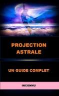 Ebook Projection Astrale (Traduit) di Unknown edito da Stargatebook