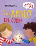 Ebook Per il mio amico del cuore di Morgese Roberto edito da Giunti