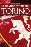 Ebook La grande storia del Torino di Franco Ossola edito da Newton Compton Editori