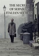 Ebook The secrets of Italian secret services di Paolo Parlamenti edito da Youcanprint
