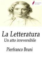 Ebook La Letteratura di Piefranco Bruni edito da Passerino