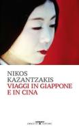 Ebook Viaggi in Giappone e in Cina di Nikos Kazantzakis edito da Crocetti