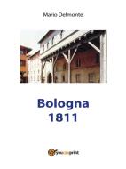 Ebook Bologna 1811 di Mario Delmonte edito da Youcanprint Self-Publishing