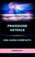 Ebook Proiezione astrale (Tradotto) di Sconosciuto edito da Stargatebook